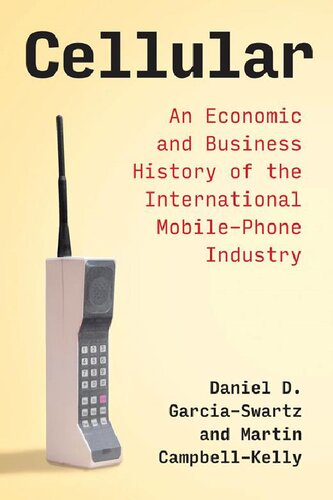 Cellular An Economic And Business History Of The International Mobilephone Industry Daniel D Garciaswartz
