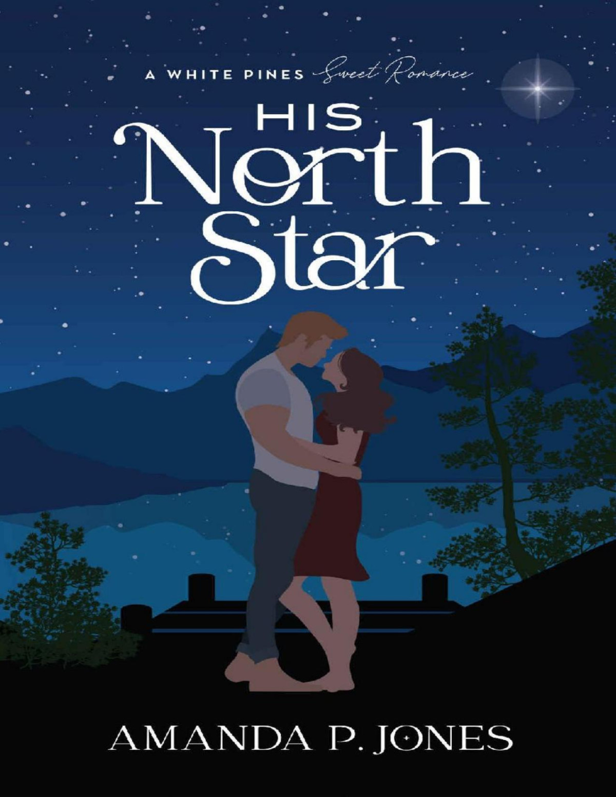 His North Star A Best Friends To Lovers Sweet Romance White Pines Book 1 Amanda P Jones
