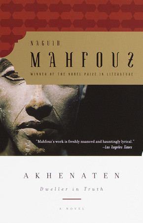 Akhenaten Dweller In Truth A Novel Naguib Mahfouz