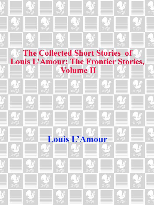 The Collected Short Stories Of Louis Lamour Volume Ii The Frontier Stories 2 Lamour