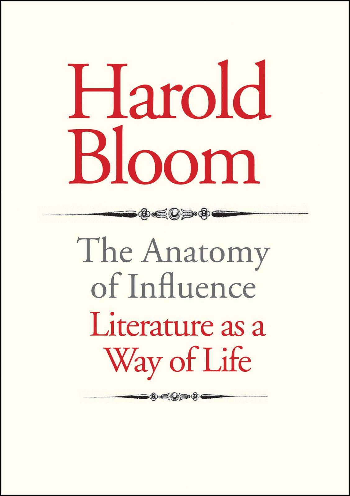 The Anatomy Of Influence Literature As A Way Of Life Bloom Harold