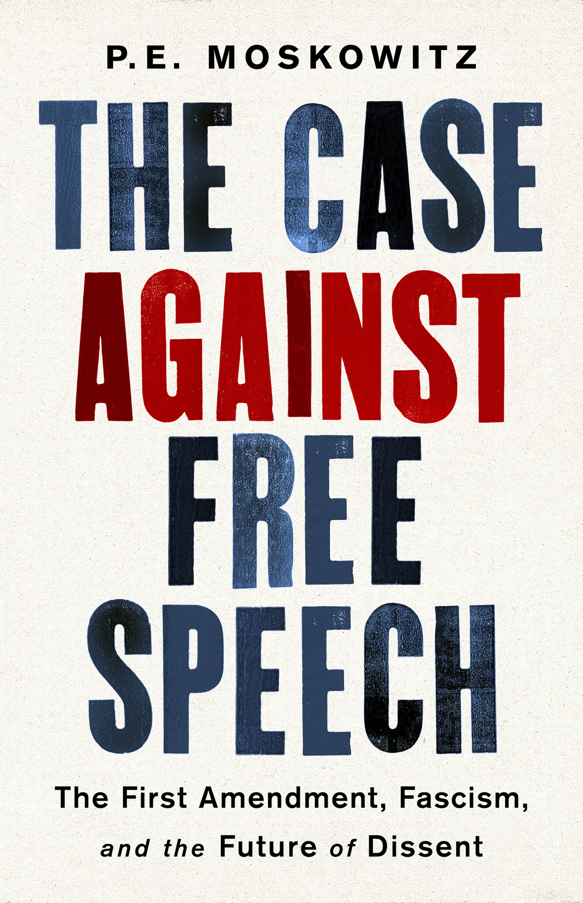 The Case Against Free Speech P E Moskowitz