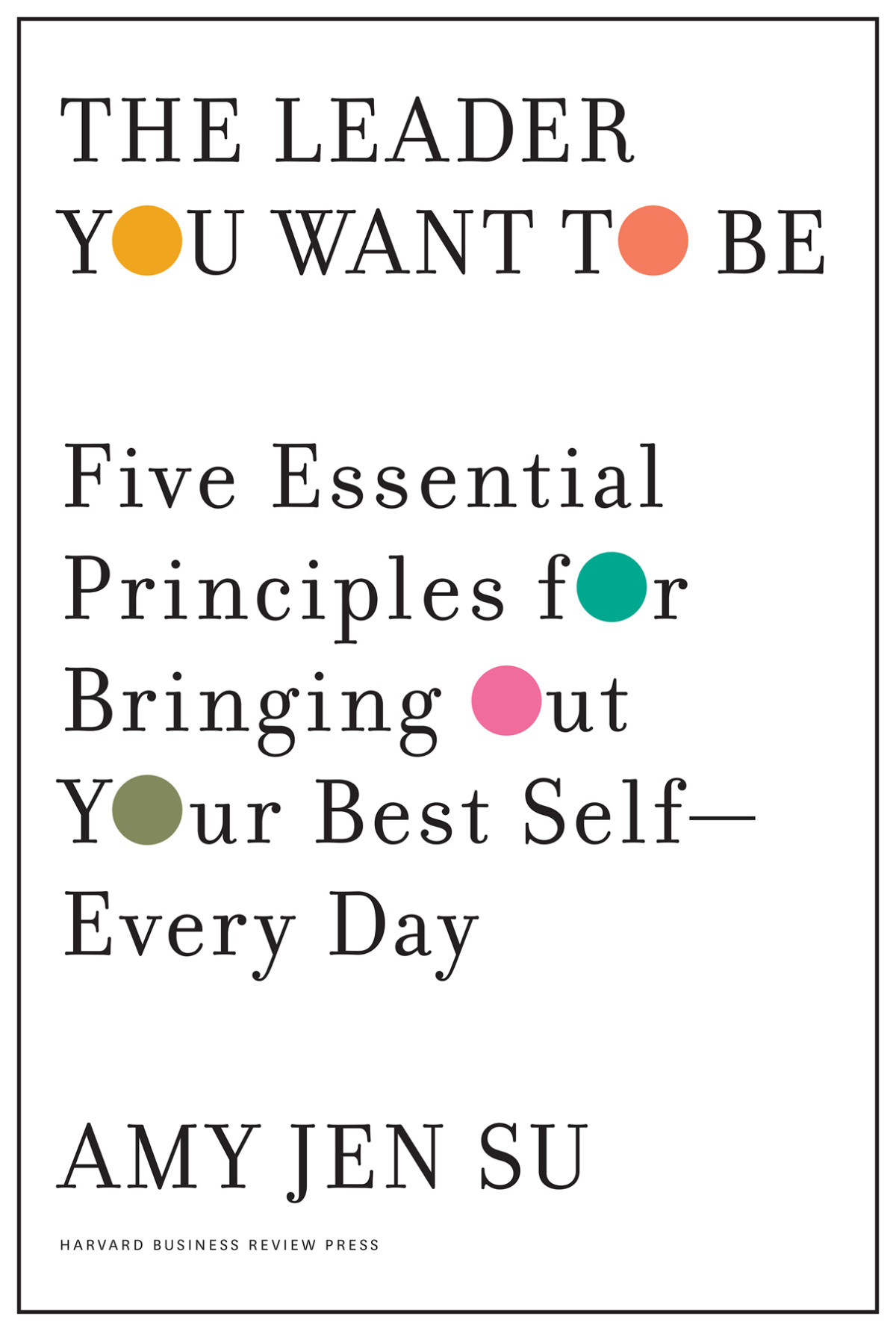 The Leader You Want To Be Amy Jen Su
