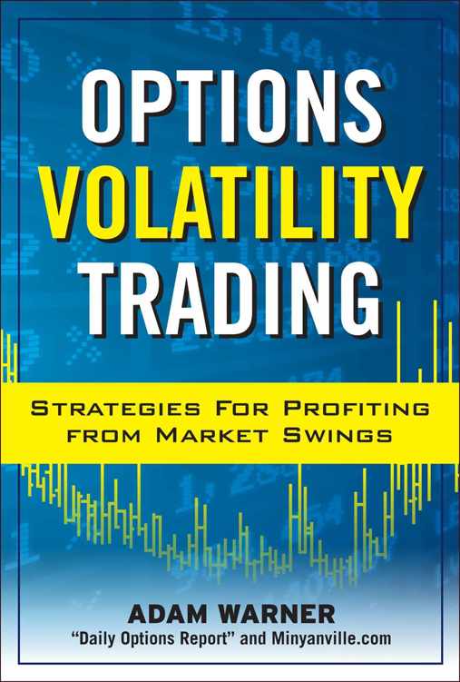 Options Volatility Trading Strategies For Profiting From Market Swings Adam Warner