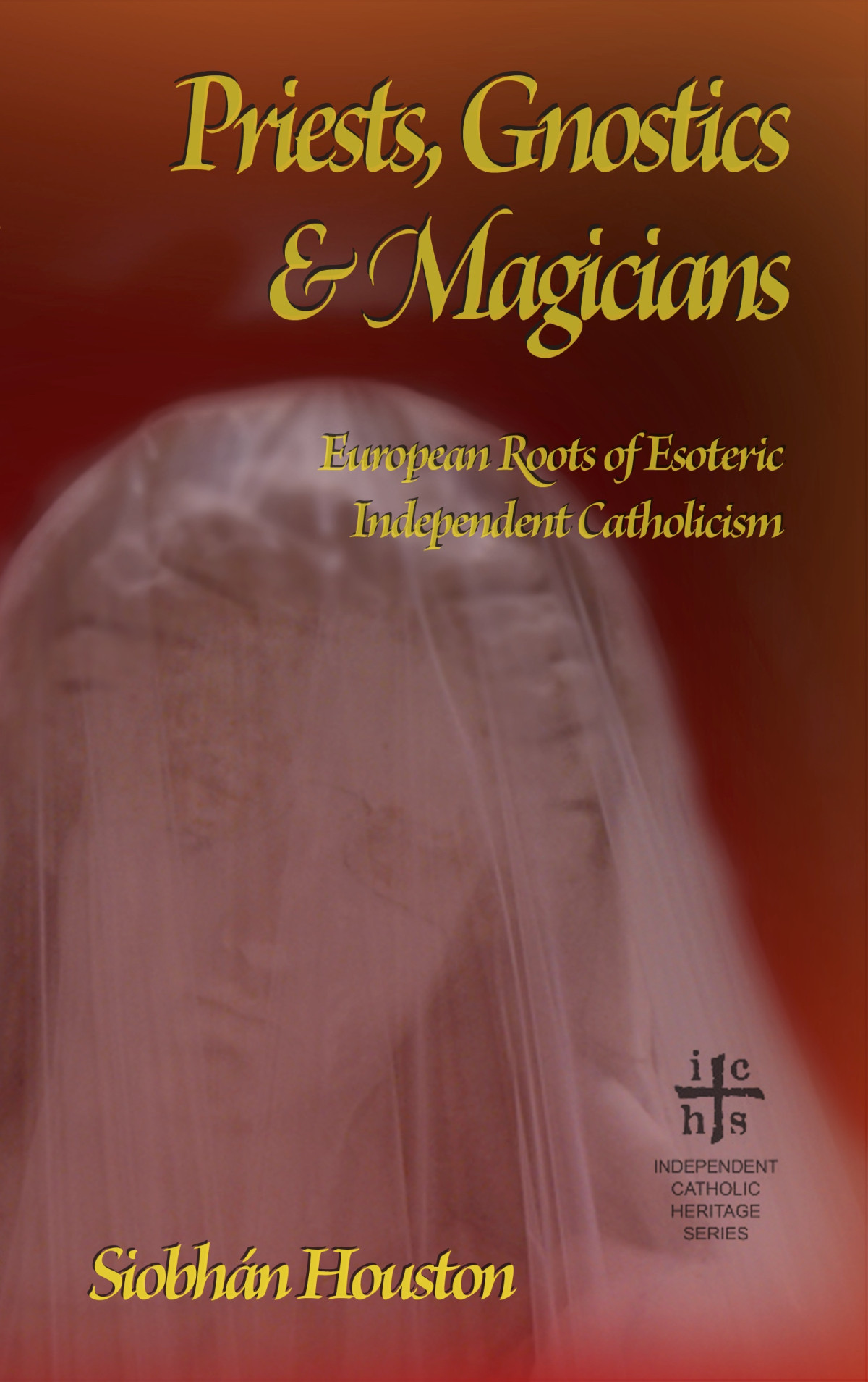 Priests Gnostics And Magicians Siobhán Houston