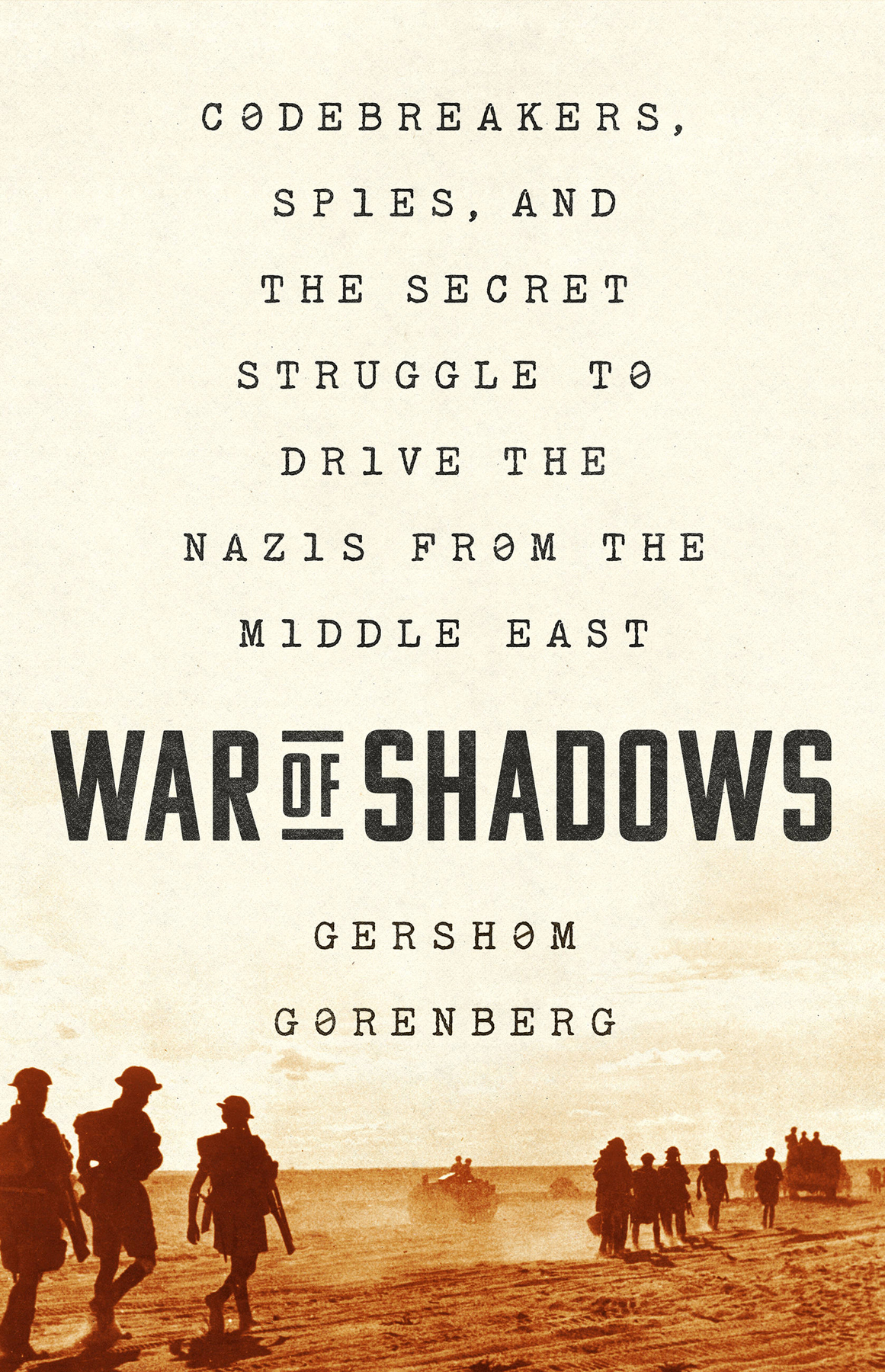 War Of Shadows Codebreakers Spies And The Secret Struggle To Drive The Nazis From The Middle East 1st Edition Gershom Gorenberg