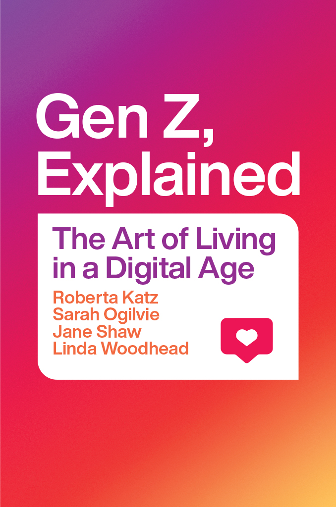 Gen Z Explained The Art Of Living In A Digital Age 1st Edition Roberta Katz