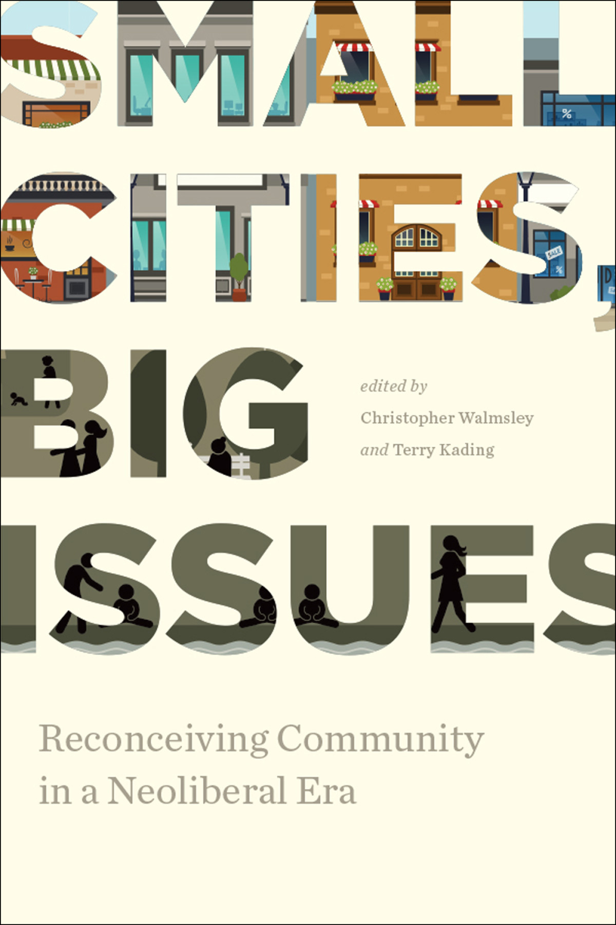 Small Cities Big Issues Reconceiving Community In A Neoliberal Era Christopher Walmsley And Terry Kading