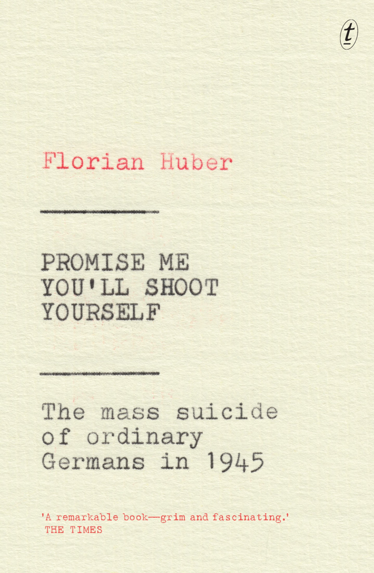 Promise Me Youll Shoot Yourself The Mass Suicide Of Ordinary Germans In 1945 Florian Huber