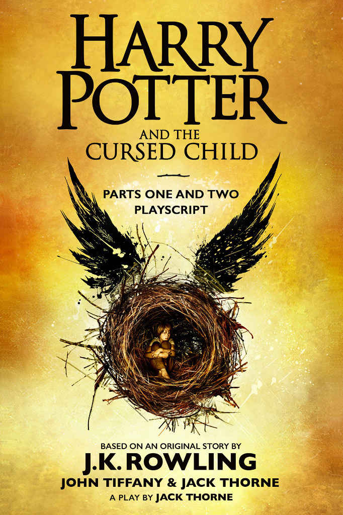 Harry Potter And The Cursed Child Parts One And Two Playscript Jk Rowling John Tiffany Jack Thorne