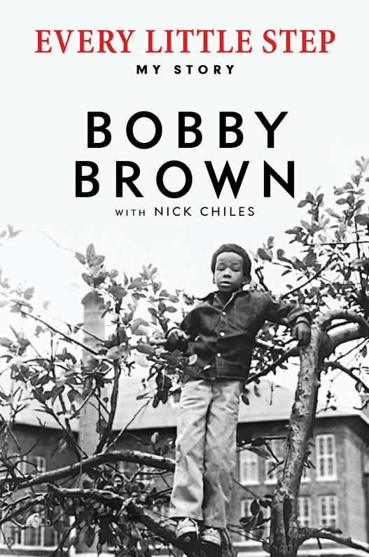 Every Little Step My Story Bobby Brown Nick Chiles