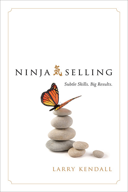 Ninja Selling Subtle Skills Big Results Larry Kendall