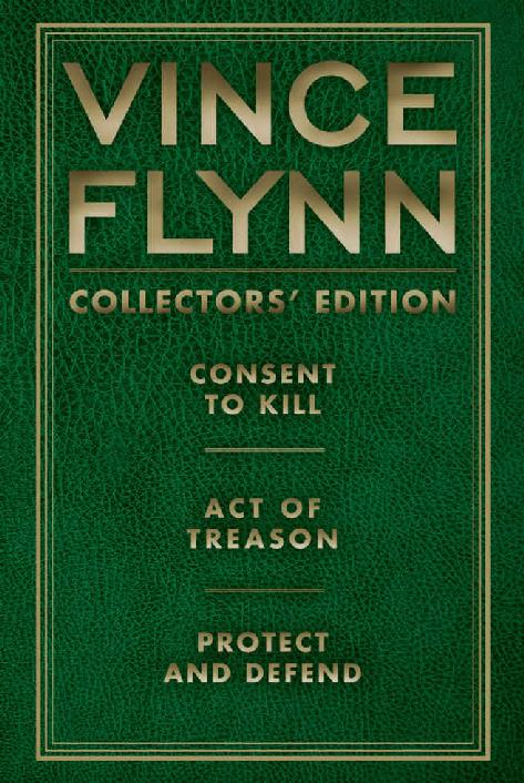 Vince Flynn Collectors Edition 3 Consent To Kill Act Of Treason And Protect And Defend A Mitch Rapp Novel Vince Flynn