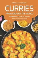 Curries From Around The World Homemade Curries To Impress All Your Dinner Guests Nancy Silverman