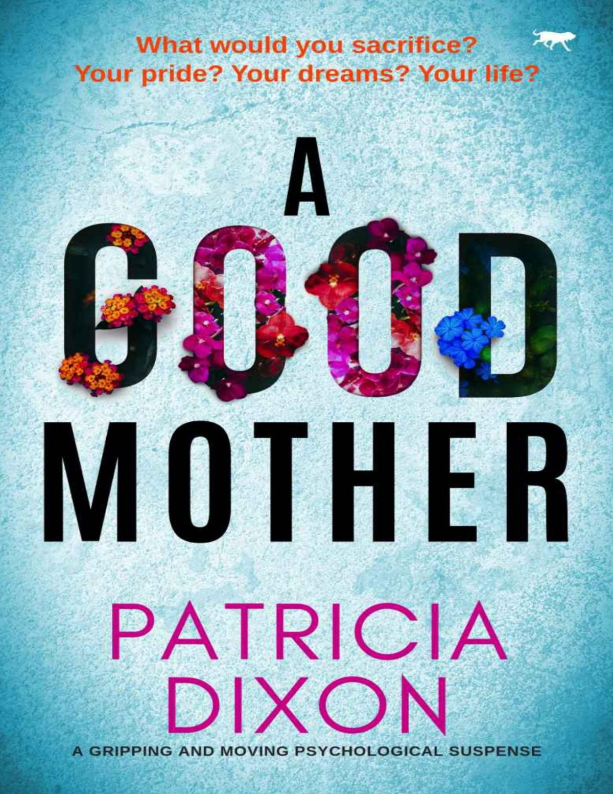 A Good Mother A Gripping And Moving Psychological Suspense Patricia Dixon