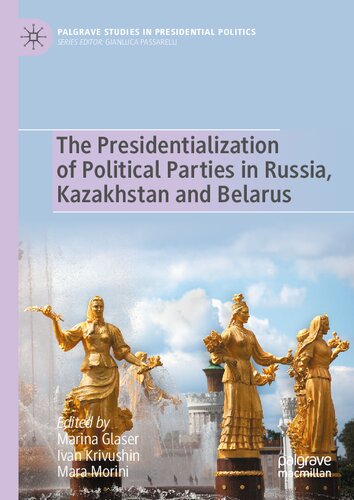 The Presidentialization Of Political Parties In Russia Kazakhstan And Belarus Marina Glaser