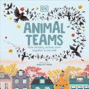 Animal Teams How Amazing Animals Work Together In The Wild Charlotte Milner