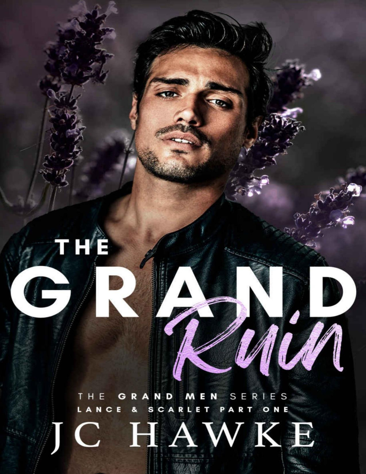 The Grand Ruin Lance Scarlet Part One The Grand Men Series Jc Hawke