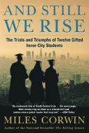 And Still We Rise The Trials And Triumphs Of Twelve Gifted Innercity Students Miles Corwin