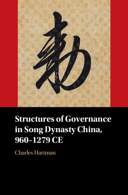 Structures Of Governance In Song Dynasty China 9601279 Ce Charles Hartman