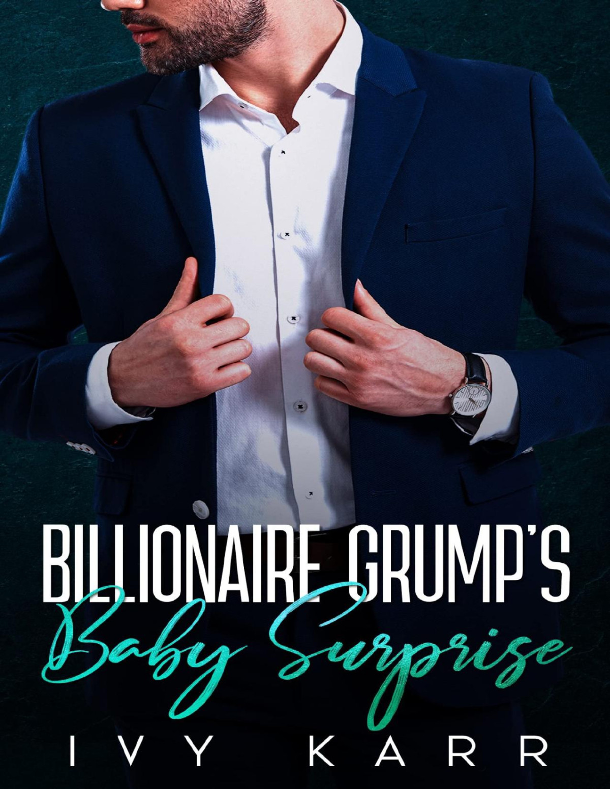 Billionaire Grumps Baby Surprise An Enemies To Lovers Boss Romance Ivy Karr