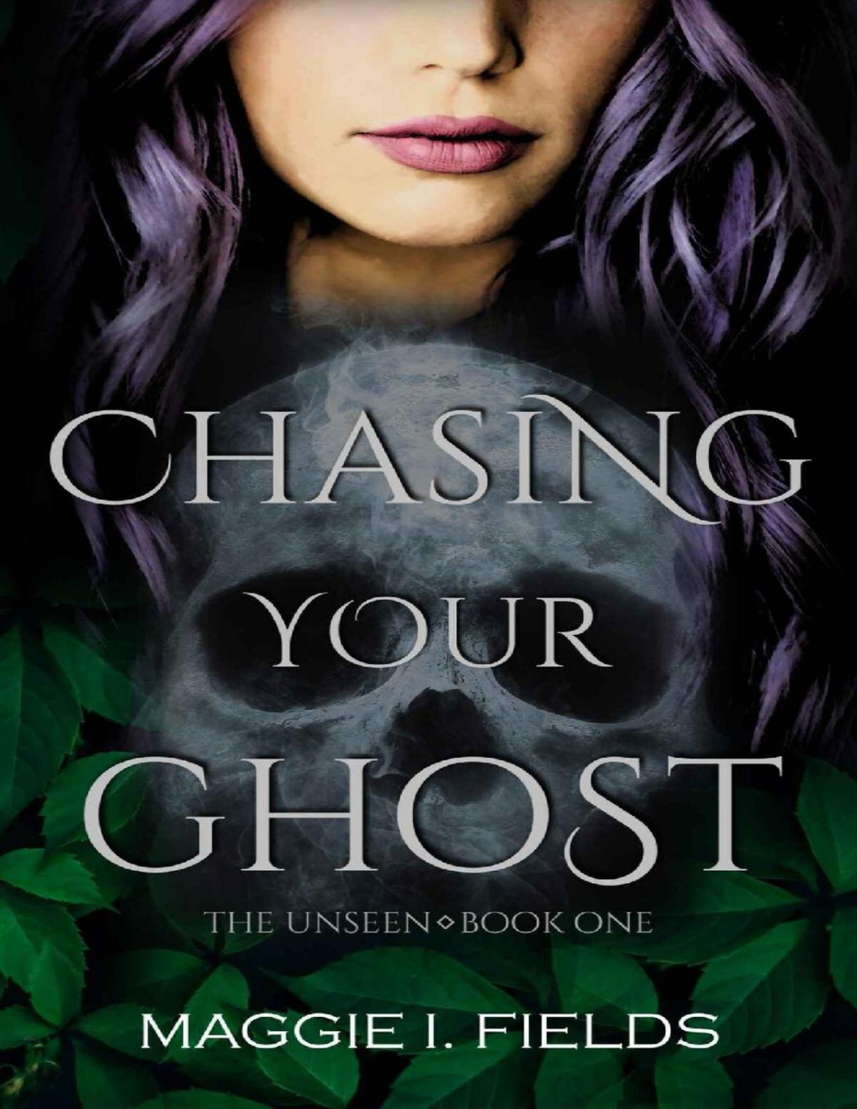 Chasing Your Ghost A Paranormal Romance The Unseen Book 1 Maggie I Fields