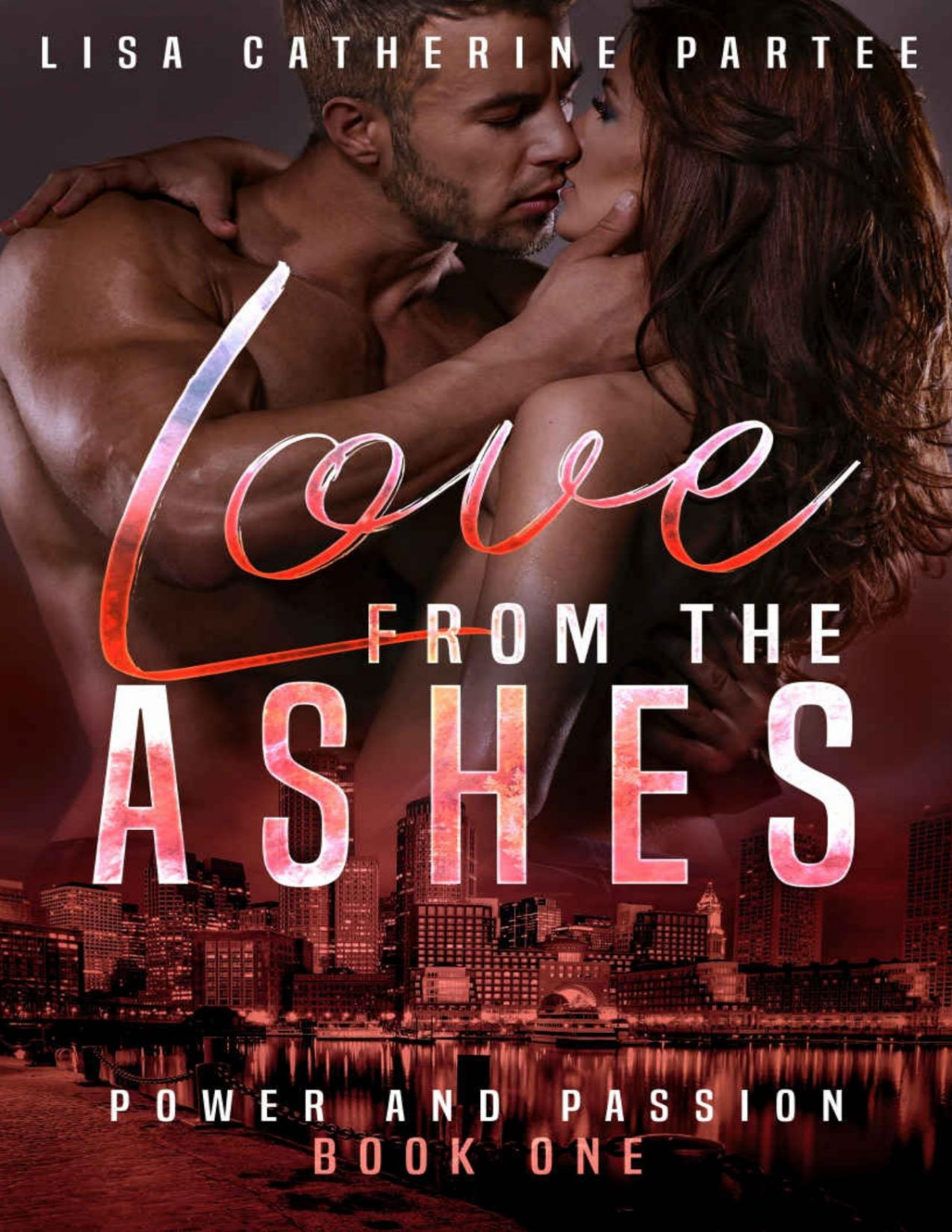 Love From The Ashes Power And Passion Book 1 Lisa Catherine Partee