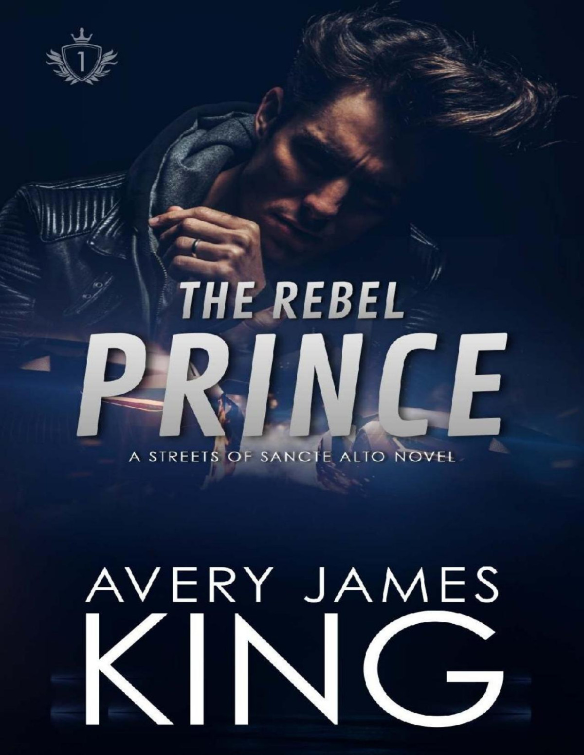 The Rebel Prince An Enemies To Lovers Romance The Streets Of Sancte Alto Book 1 Avery James King