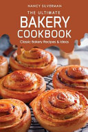 The Ultimate Bakery Cookbook 1st Edition Nancy Silverman