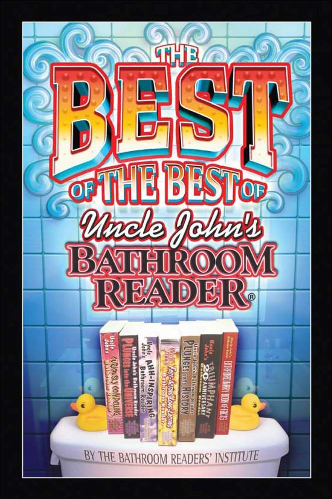 The Best Of The Best Of Uncle Johns Bathroom Reader Uncle Johns Bathroom Readers Bathroom Readers Institute