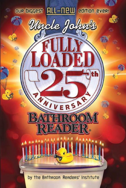 Uncle Johns Fully Loaded 25th Anniversary Bathroom Reader Uncle Johns Bathroom Reader Bathroom Readers Institute