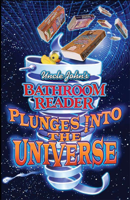 Uncle Johns Bathroom Reader Plunges Into The Universe Uncle John Presents Bathroom Readers Hysterical Society