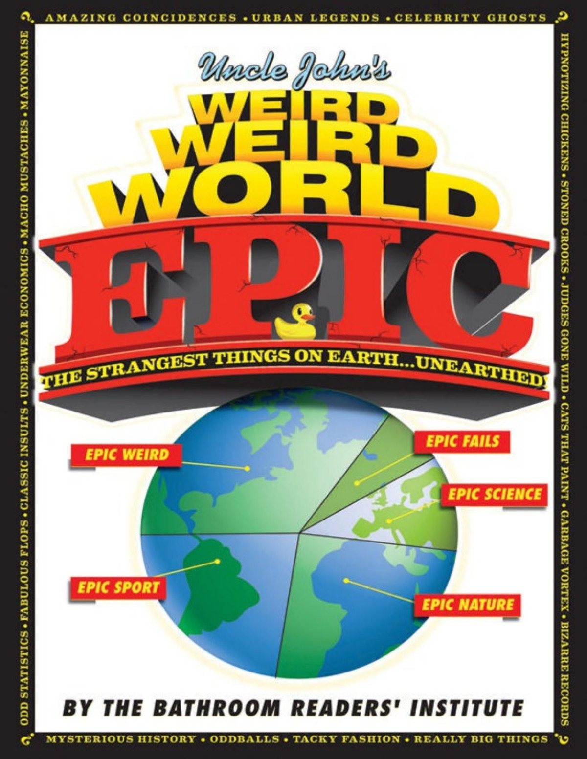 Uncle Johns Weird Weird World Epic Uncle Johns Bathroom Reader Bathroom Readers Institute