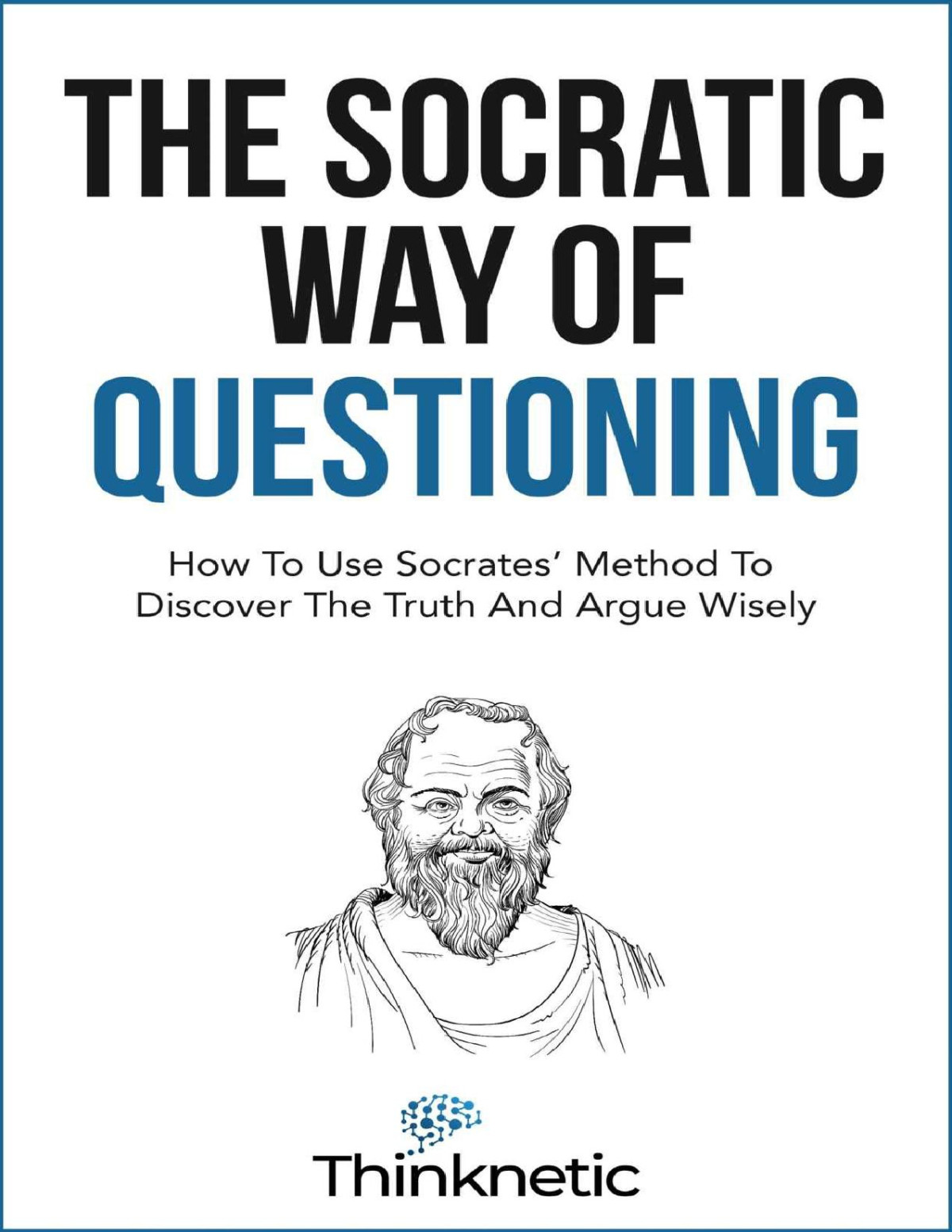 The Socratic Way Of Questioning Thinknetic