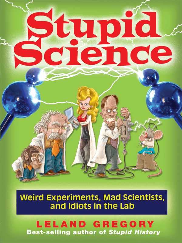 Stupid Science Leland Gregory
