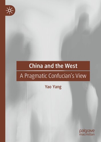 China And The West A Pragmatic Confucians View Yao Yang