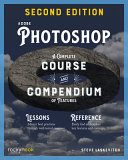 Adobe Photoshop A Complete Course And Compendium Of Features 2nd Edition 2nd Edition Steve Laskevitch