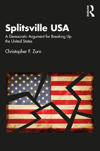 Splitsville Usa A Democratic Argument For Breaking Up The United States Christopher F Zurn