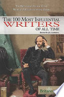 The 100 Most Influential Writers Of All Time The Britannica Guide To The Worlds Most Influential People J E Luebering Manager And Senior Editor