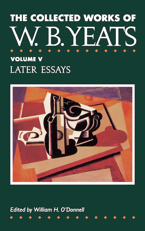 The Collected Works Of Wb Yeats Vol V Later Essays Collected Works Of W B Yeats William Butler Yeats