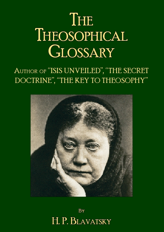 The Theosophical Glossary H P Blavatsky