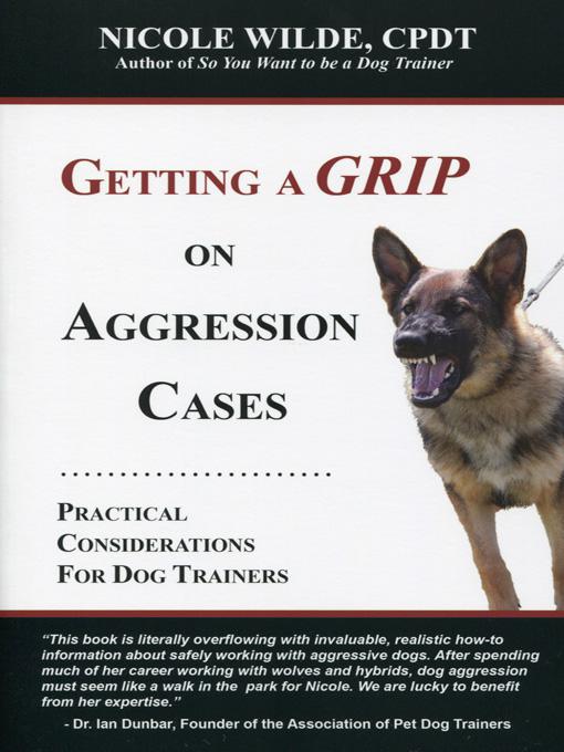 Getting A Grip On Aggression Cases Nicole Wilde