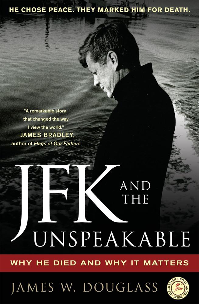 Jfk The Unspeakable Why He Died Why It Matters James W Douglass