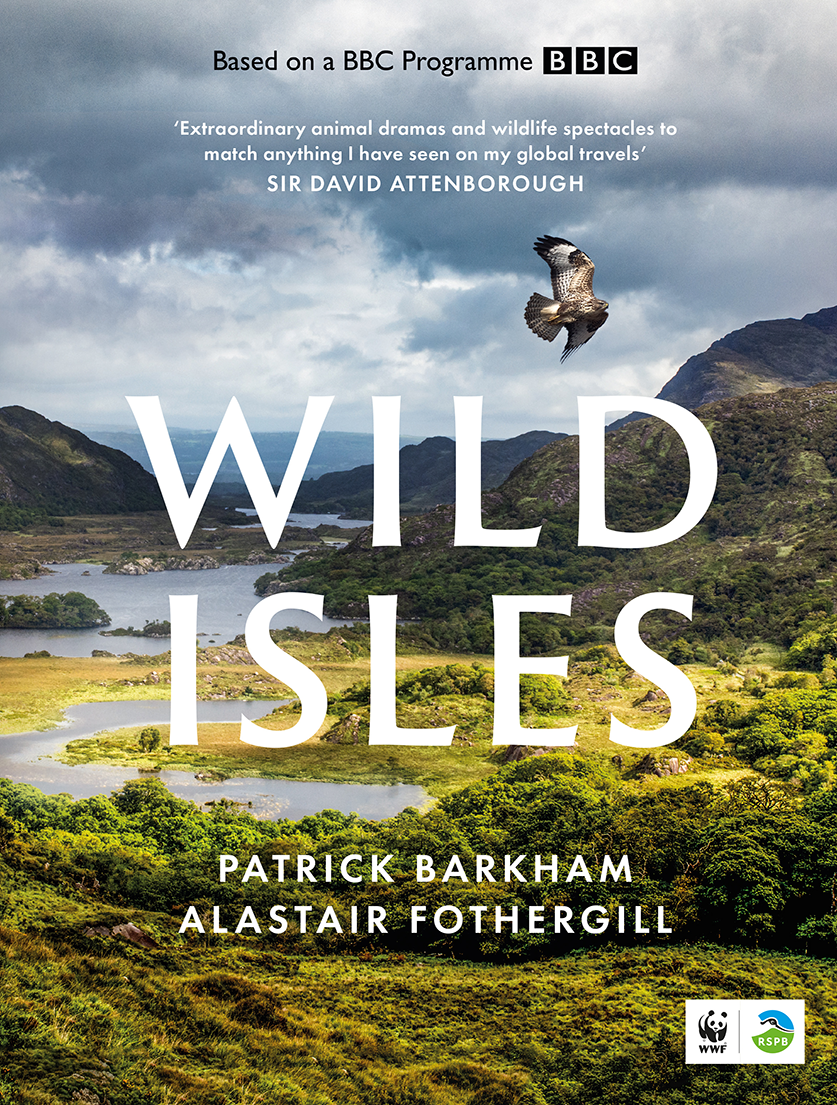 Wild Isles Patrick Barkham Alastair Fothergill