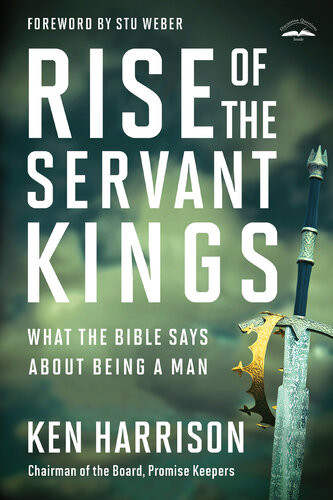 Rise Of The Servant Kings Ken Harrison