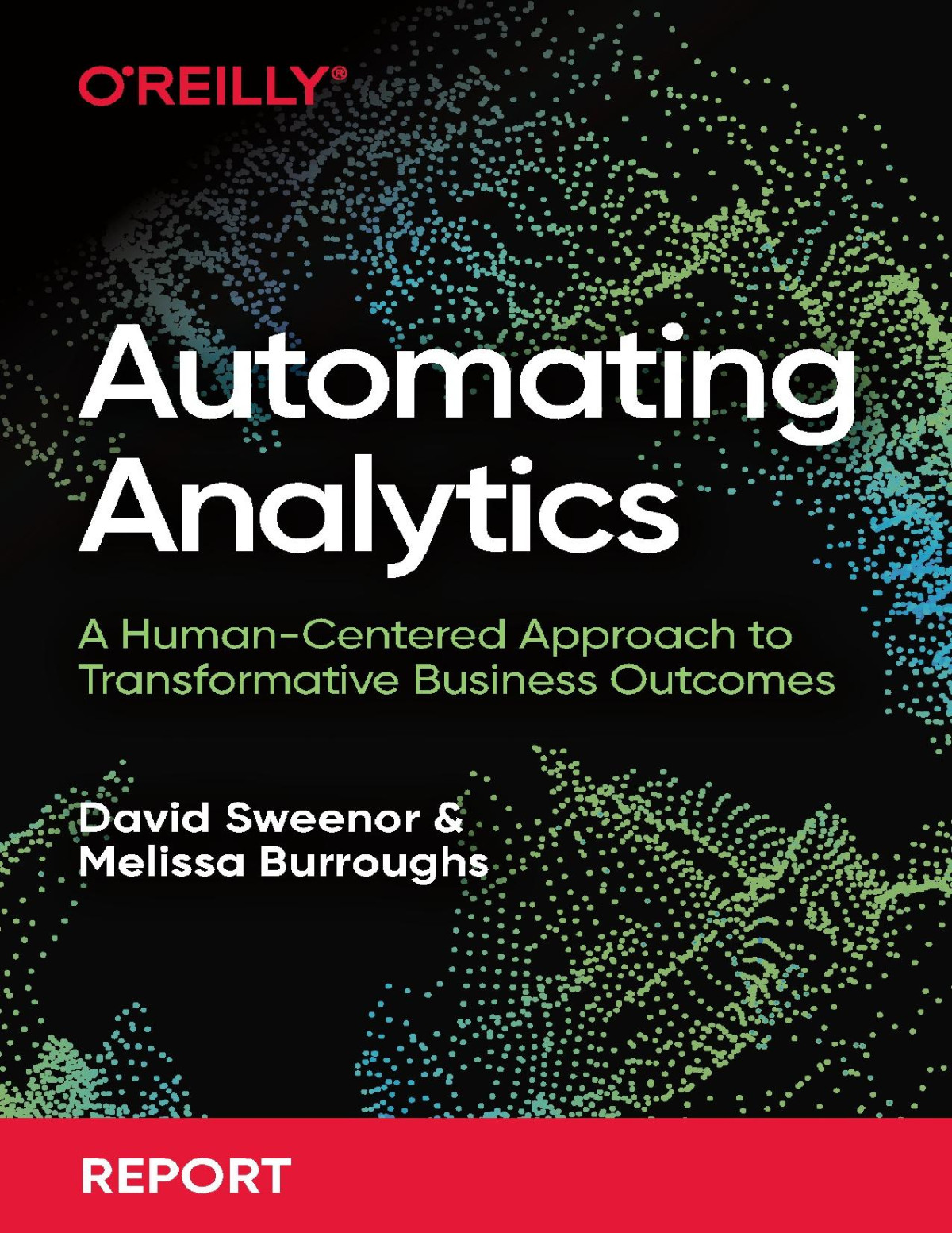 Automating Analytics A Humancentered Approach To Transformative Business Outcomes David Sweenor