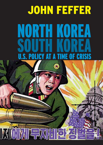 North Koreasouth Korea Us Policy At A Time Of Crisis John Feffer