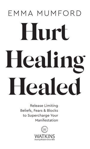 Hurt Healing Healed Release Limiting Beliefs Fears Blocks To Supercharge Your Manifestation Emma Mumford