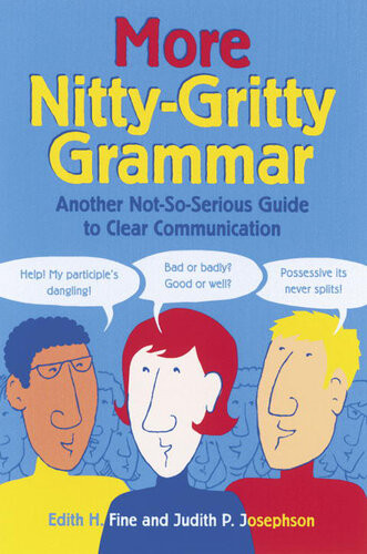 More Nittygritty Grammar Another Notsoserious Guide To Clear Communication Edith Hope Fine