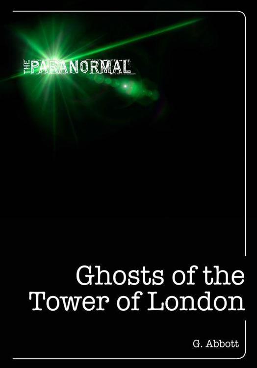 Ghosts Of The Tower Of London G Abbott